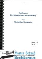 Katalog der Blechblasinstrumentensammlung "Maximilian Goldgruber" München 