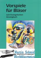 Vorspiele für Bläser zum Evangelischen Gesangbuch 
