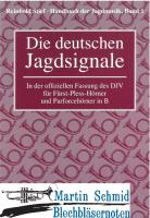 Die deutschen Jagdsignale (In der offiziellen Fassung des DJV für Fürst-Pless-Hörner und Parforcehörner in B) 
