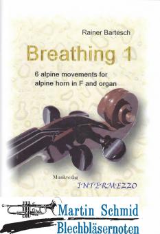 Breathing 1 (6 alpine movements für Alphorn in F und Orgel) 