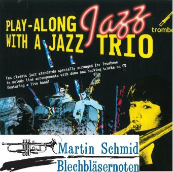 Play Along With A Jazz Trio - 10 Standards für Bläser mit live eingespielter Begleit-CD 