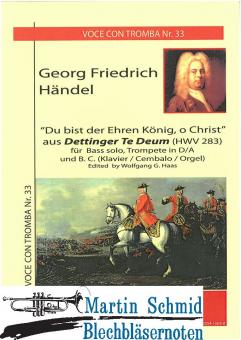 "Du bist der Ehren König, o Christ" aus dem Dettinger Te Deum (Bass Solo.Trompete in D/A.Klavier) 