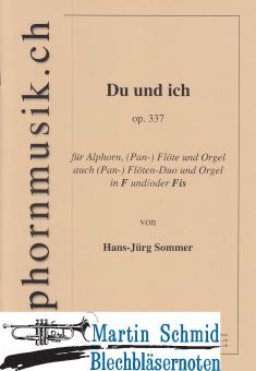 Du und Ich (Für Alphorn, (Pan-) Flöte und Orgel Eher leicht für alle Interpreten Noten beider Tonarten (Fis und F) im gleichen Heft) 