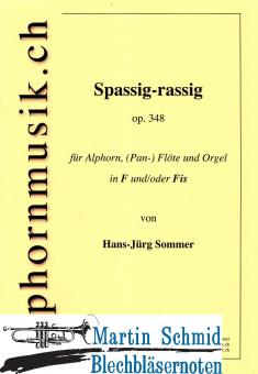 Spassig-rassig (Für Alphorn und Orgel / mit Pan-) Flöte ad lib. Sehr schnelles Stück! Erfordert gute Treffsicherheit. 