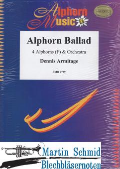 Alphorn Ballad (4 Alphörner (F).Orchester (2Fl.2Ob.2Klar.2Fag.Streicher) 