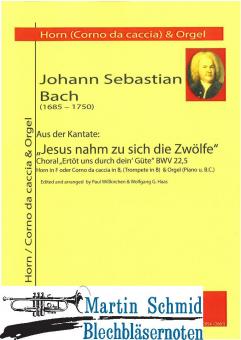 Aus der Kantate "Jesu nahm die Zwölfe "Choral "Ertöt uns durch dein Güte" (Corno da caccia in B/Horn in F) 