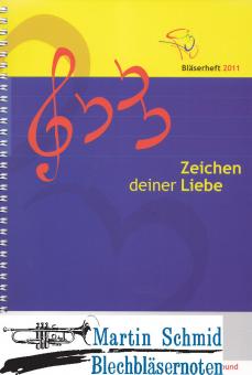 Zeichen Deiner Liebe - Bläserheft 2011 