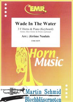 Wade in the Water (3 F-Horns & Piano/Keyboard (Guitar.Bass Guitar. Drums optional)) 