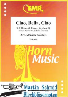 Ciao, Bella, Ciao (4Hörner in F.Piano/Keyboard.optional Guitar.Bass Guitar.Drums) 