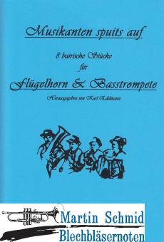 Musikanten spuits auf - 8 bairische Stücke (Flügelhorn + Basstrompete) 