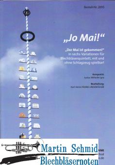 "Jo Mai!" - "Der Mai ist gekommen" in sechs Variationen für Blechbläserquintett, mit und ohne Schlagzeug spielbar! 