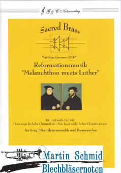 Reformationsmusik "Melanchthon meets Luther" (6-stg. Blechbläserensemble (303) und Posaunenchor) 