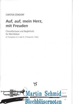 Auf, auf, mein Herz, mit Freuden (Choralfantasie und Begleitsatz für Blechbläser (3 Trompeten in C oder B, 3 Posaunen, Tuba)) 