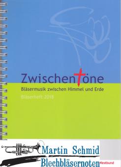 Zwischentöne-Bläsermusik zwischen Himmel und Erde/Bläserheft 2018 (Buch) 