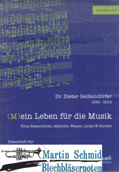 (M)ein Leben für die Musik - Freie Bläserstücke, Märsche, Walzer, Lieder & Choräle (Trompetenstimmen in B) 