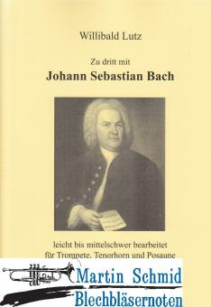 Zu dritt mit Johann Sebastian Bach (Trompete,Tenorhorn und Posaune) 