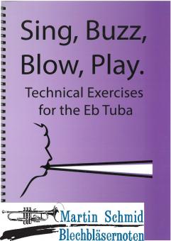 Sing, Buzz, Blow, Play. - Technical Exercises for the E flat Tuba (Bass clef)  