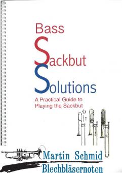 Bass Sackbut Solutions - A Practical Guide to Playing the Sackbut 