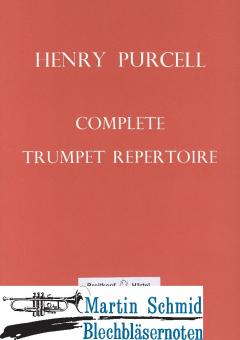 Complete Trumpet Repertoire - Odes, Birthday Songs, Welcome Songs, Sacred Choral Works, Incidental Music, Opera, Semi-Opera, Masque, Instrum... 