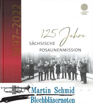 125 Jahre Sächsische Posaunenmission - Eine Chronik (1897-2022)  