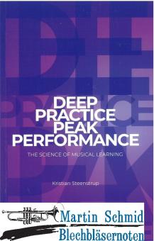 Deep Practice - Peak Performance:The science of musical learning (Neuheit Trompete) 