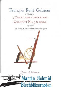 3 Quartuors Concertant - Quartett Nr. 3 g-moll (Flöte.Klarinette.Horn.Fagott) (Neuheit Horn) 