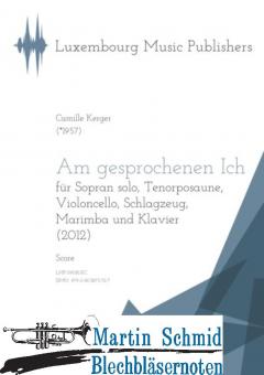 Am gesprochenen Ich,  für Sopran solo, Tenorposaune, Violoncello, Schlagzeug, Marimba und Klavier (Partitur) (Neuheit Posaune) 