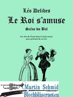 Le Rois amuse - Scéne du Bal - Six Airs de Danse de Syle ancien (Neuheit Ensemble) 