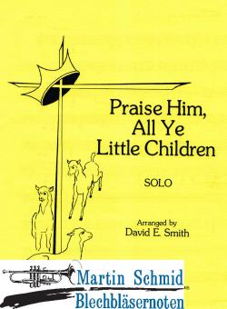 Praise Him All Ye Little Children 