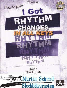 Volume 47: I Got Rhythm - Rhythm Changes in All Keys (Buch/CD) 