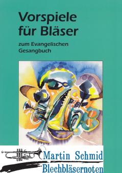 Vorspiele für Bläser zum Evangelischen Gesangbuch 