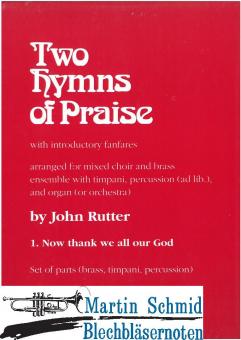 Two Hymns of Praise 1: Now thank we all our God (gem.Chor.4Trp.2Pos/Hr.BaßPos.Tu ad lib.4Pk.Sz.Orgel) (Bläserstimmen) 