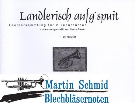 Landlerisch aufgspuit - Landlersammlung Zusatzstimme: 2. Tenorhorn als C-Stimme (Baßschlüssel) 