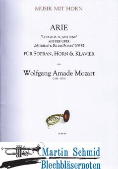 Arie "Lungi Da Te, Mio Bene" aus der Oper "Mitrudate, Re Die Ponte"KV87 (Sopran.Horn.Klavier) 